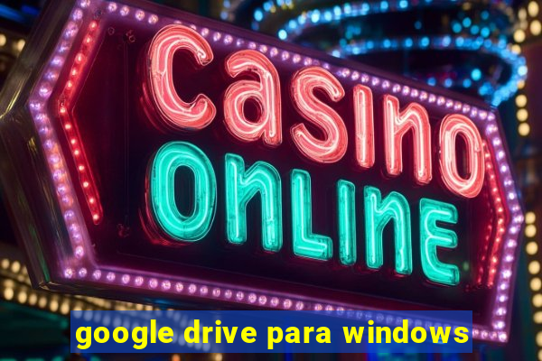 google drive para windows